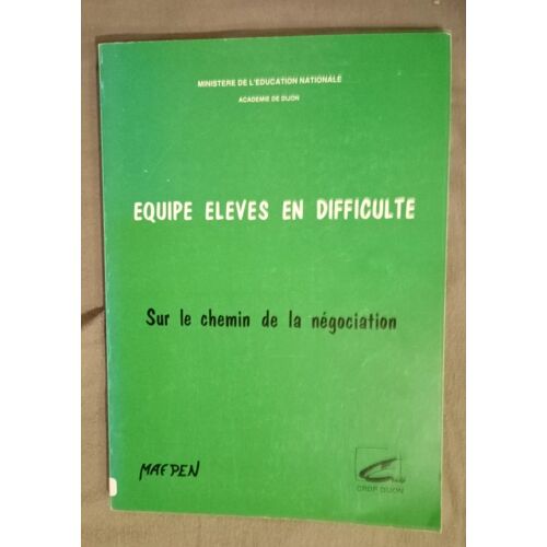 Equipe Élèves En Difficulté - Sur Le Chemin De La Négociation (Crdp Dijon)