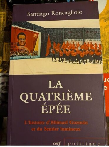 La Quatrième Épée L'Histoire D'Abimael Guzman Et Du Sentier Lumineux Du Pérou