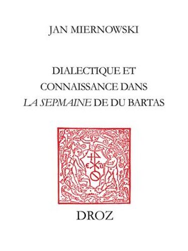 Dialectique Et Connaissance Dans "La Sepmaine" De Du Bartas