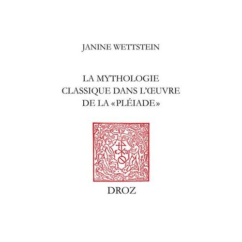 La Mythologie Classique Dans L'oeuvre De La «Pléiade»