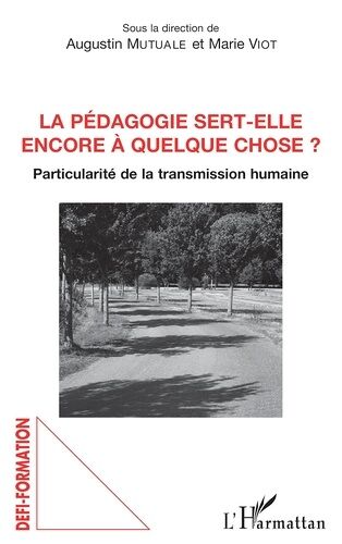 La Pédagogie Sert-Elle Encore À Quelque Chose ? - Particulité De La Transmission Humaine