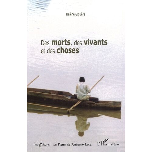Des Morts, Des Vivants Et Des Choses - Ethnographie D'un Village De Pêcheurs Au Nord De Madagascar