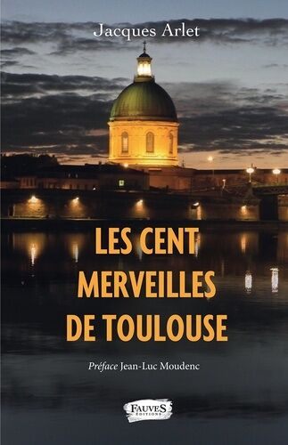 Les Cent Merveilles De Toulouse