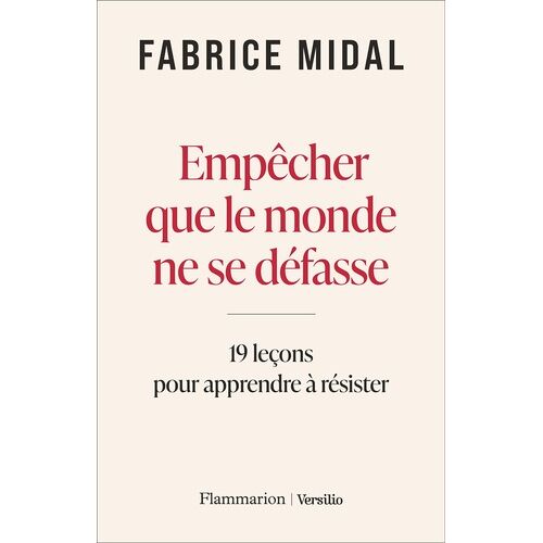 Empêcher Que Le Monde Ne Se Défasse - 19 Leçons Pour Apprendre À Résister
