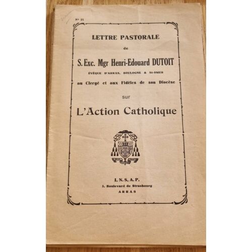 Lettre Pastorale N°21 De S. Exc. Mgr Henri-Edouard Dutoit, Évoque D’Arras, Boulogne Et Stomer Au Clergé Et Aux Fidèles De Son Diocèse Sur L’Action Catholique