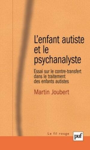 L'enfant Autiste Et Le Psychanalyste - Essai Sur Le Contre-Transfert Dans Le Traitement Des Enfants Autistes