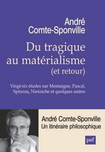Du Tragique Au Matérialisme (Et Retour) - Vingt-Six Études Sur Montaigne, Pascal, Spinoza, Nietzsche Et Quelques Autres