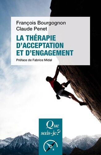 La Thérapie D'acceptation Et D'engagement - Que Sais-Je 2e Édition Revue Et Corrigée