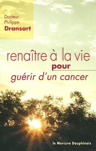 Renaître À La Vie Pour Guérir D'un Cancer