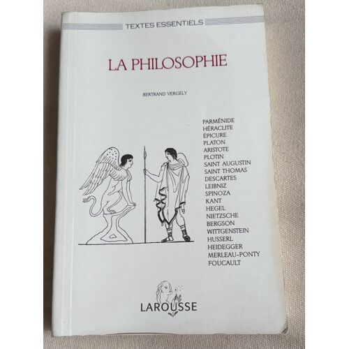 La Philosophie /Bertrand Vergely /Textes Essentiels /Larousse 