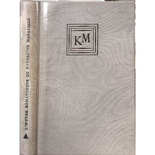 L'?Uvre Romanesque De Katherine Mansfield Félicité La Garden Party Nid De Colombes Quelque Chose D'enfantin Pension Allemande / Suivi D'une Étude D'andré Bay Et De Nouvelles Inédites