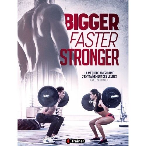 Bigger, Faster, Stronger - La Méthode Américaine D'entraînement Des Jeunes