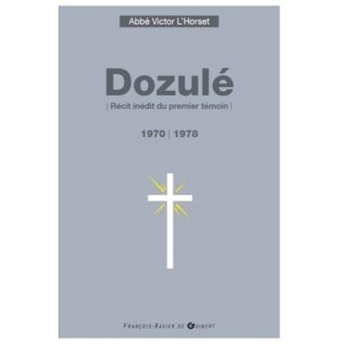 Dozule (1970-1978) - Récit Inédit Du Premier Témoin
