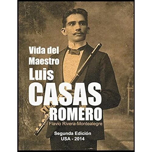 Vida Del Maestro Luis Casas Romero / Life Of Master Luis Casas Romero: La Vida De Un Mambi, Pionero De La Radio En Cuba / The Life Of A Mambi, Radio Pioneer In Cuba