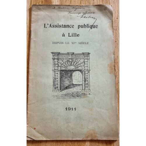L’Assistance Publique À Lille Depuis Le Xieme Siècle - Imprimerie Wilmot-Courtecuisse 1911