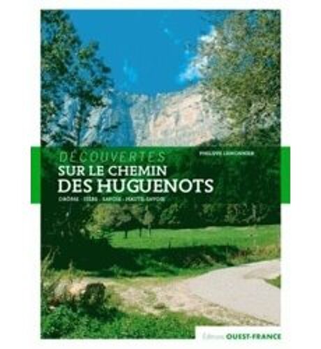 Philippe Lemonnier :"Sur Le Chemin Des Huguenots". Éditions Ouest-France. 2016.
