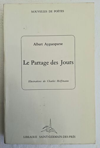 Albert Ayguesparse. Le Partage Des Jours. Ed. St-Germain-Des-Prés 1972