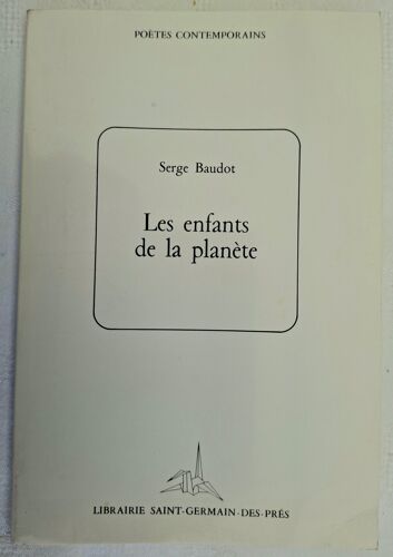 Serge Baudot. Les Enfants De La Planète. Ed. St-Germain-Des-Prés