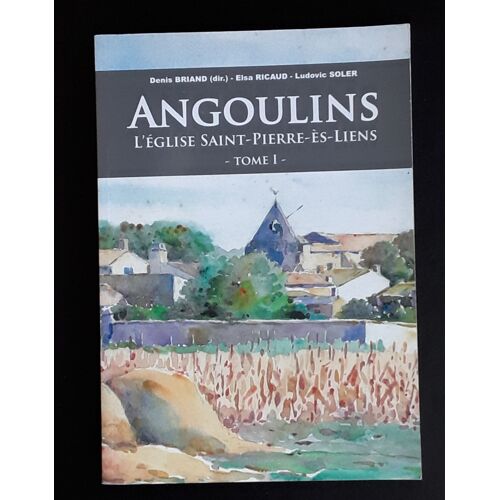Angoulins L'Église Saint-Pierre-Ès-Liens -Tome I-