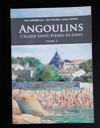 Angoulins L'Église Saint-Pierre-Ès-Liens -Tome I-