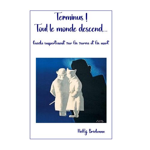 Terminus ! Tout Le Monde Descend - Nelly Bridenne