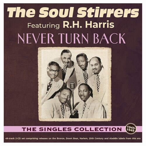 The Soul Stirrers - Never Turn Back: The Singles Collection 1940-49 [Compact Discs]