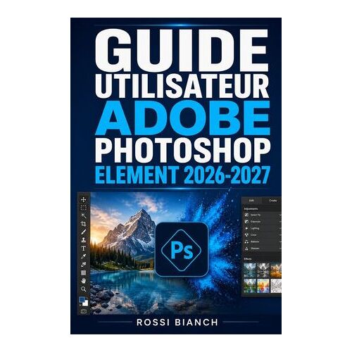 Guide Utilisateur Adobe Photoshop Element 2026-2027