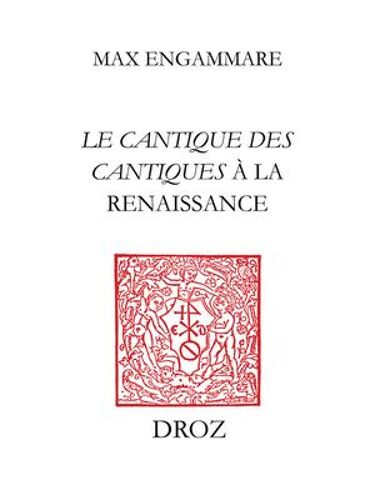 Qu'il Me Baise Des Baisiers De Sa Bouche" : Le Cantique Des Cantiques À La Renaissance