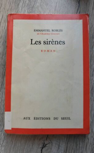Livre Ancien, Les Sirènes, Roman D'Emmanuel Roblès De L'Académie Goncourt, Édition Du Seuil