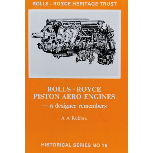 A. A. Rubbra - Rolls-Royce Piston Arero Engines. A Designer Remembers