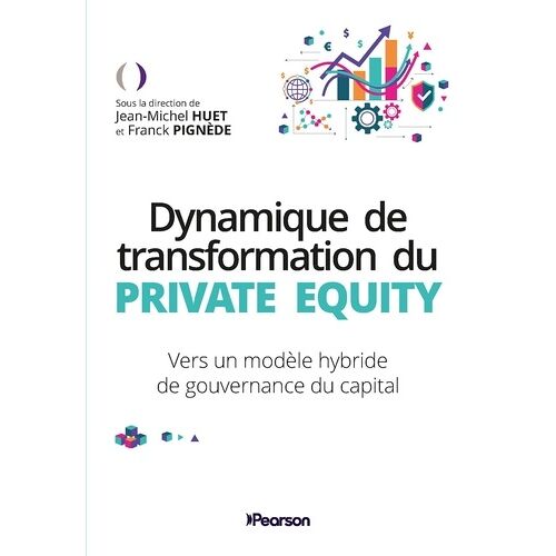 Dynamique De Transformation Du Private Equity - Vers Un Modèle Hybride De Gouvernance Du Capital