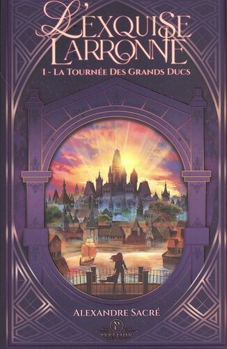 L'exquise Larronne - Tome 1 - La Tournée Des Grands Ducs