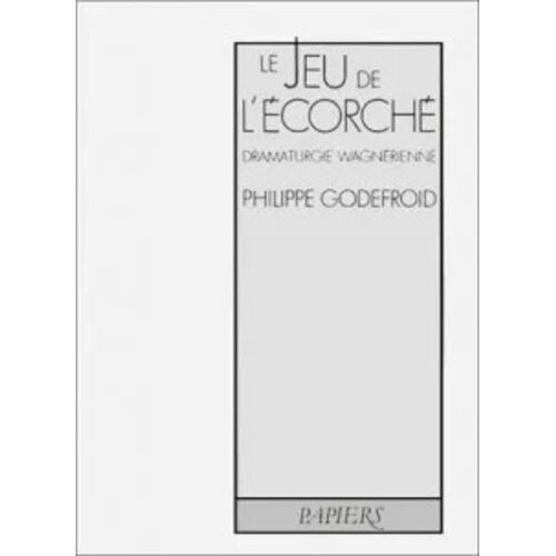 Le Jeu De L'écorché - Dramaturgie Wagnérienne