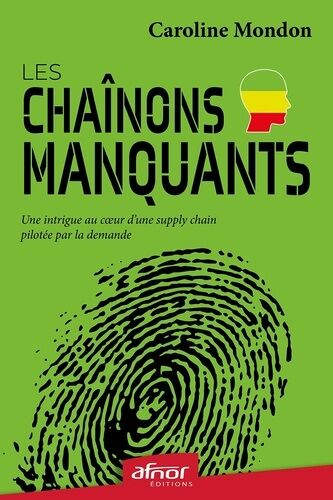 Les Chaînons Manquants - Une Intrigue Au Coeur D'une Supply Chain Pilotée Par La Demande
