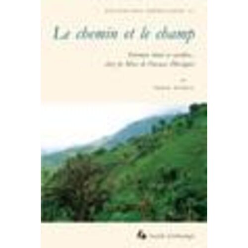 Le Chemin Et Le Champ - Parcours Rituel Et Sacrifice Chez Les Mixe De Oaxaca (Mexique)