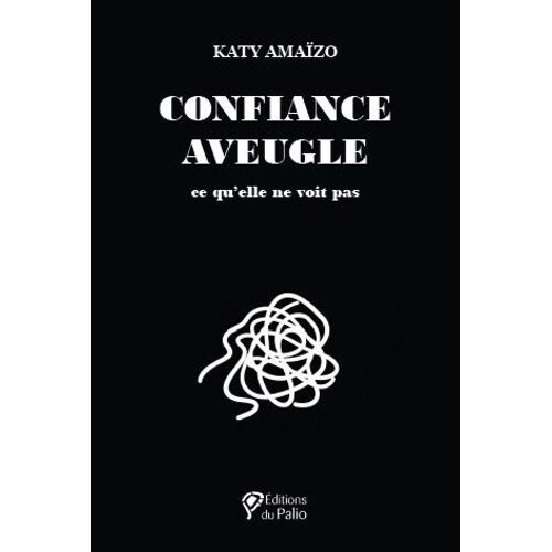 Confiance Aveugle - Ce Qu'elle Ne Voit Pas