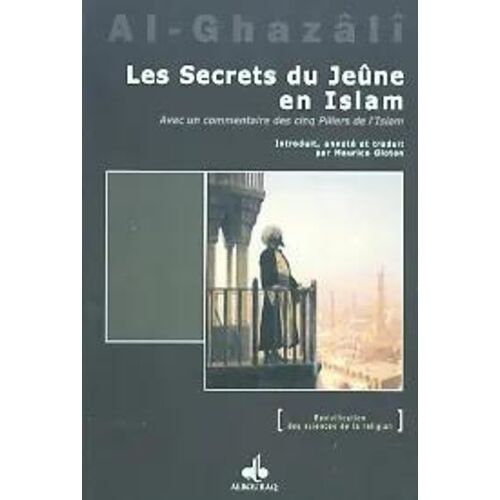 Les Secrets Du Jeûne En Islam - Avec Un Commentaire Des Cinq Piliers De L'islam