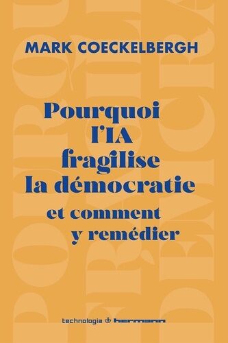Pourquoi L'ia Fragilise La Démocratie Et Comment Y Remédier
