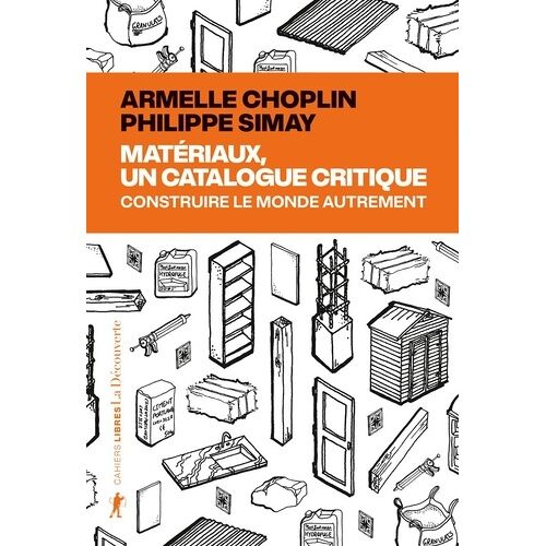 Matériaux, Un Catalogue Critique - Construire Le Monde Autrement