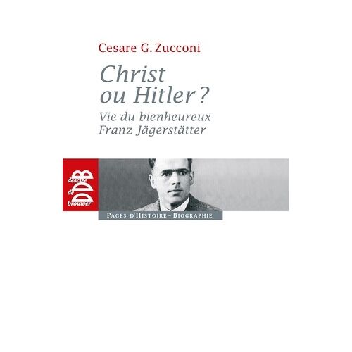 Christ Ou Hitler ? - Vie Du Bienheureux Franz Jägerstätter