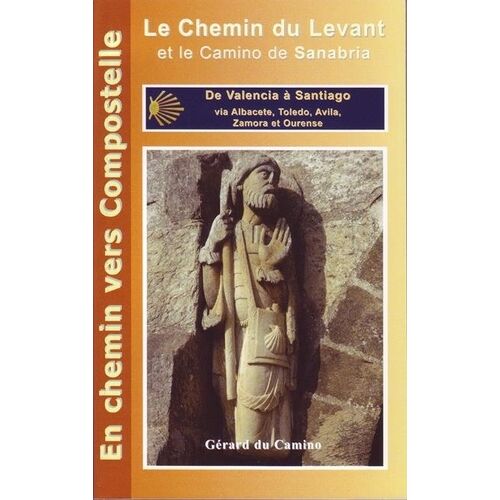 Le Chemin Du Levant Et Le Camino De Sanabria - De Valencia À Santiago