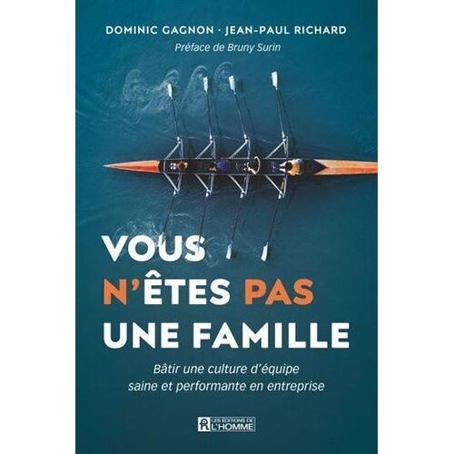 Vous N'etes Pas Une Famille - Batir Une Culture D'equipe Saine
