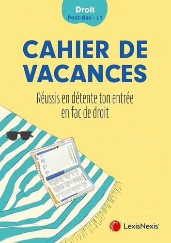 Cahier De Vacances L1 - Réussis En Détente Ta Rentrée En Fac De Droit
