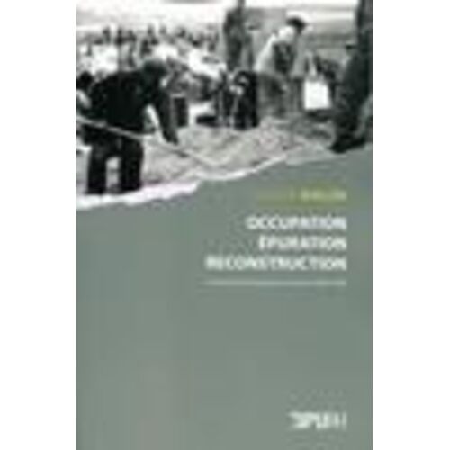 Occupation, Épuration, Reconstruction - Le Monde De L'entreprise Au Havre (1940-1950)