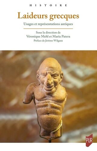 Laideurs Grecques - Usages Et Représentations Antiques