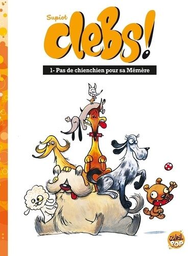 Clebs ! - Tome 1 - Pas De Chienchien Pour Sa Mémère