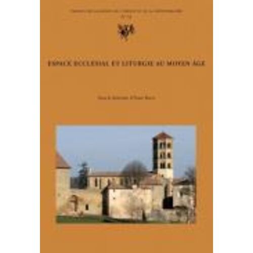 Espace Ecclésial Et Liturgie Au Moyen Age