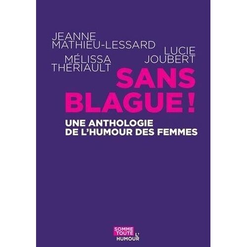 Sans Blague ! Une Anthologie De L'humour Des Femmes