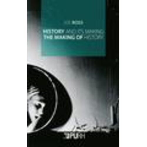 History And Its Making : The Making Of History
