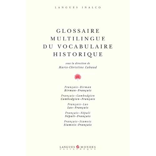 Glossaire Multilingue Du Vocabulaire Historique - Edition Français-Birman-Cambodgien-Lao-Népali-Siamois